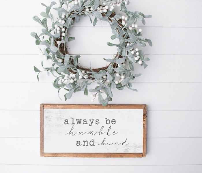 Always be humble and kind Personalized Home Wall wood Sign farmhouse sign
