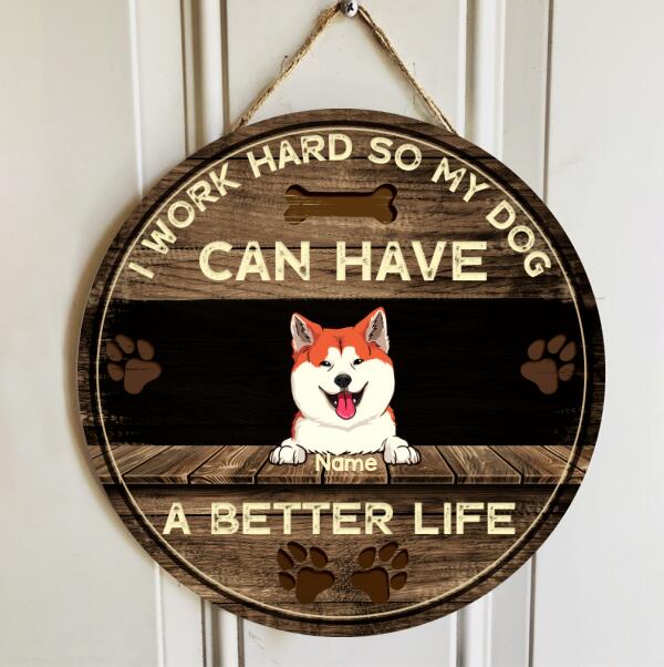 Pawzity Custom Wooden Signs, Gifts For Dog Lovers, I Work Hard So My Dogs Can Have A Better Life , Dog Mom Gifts